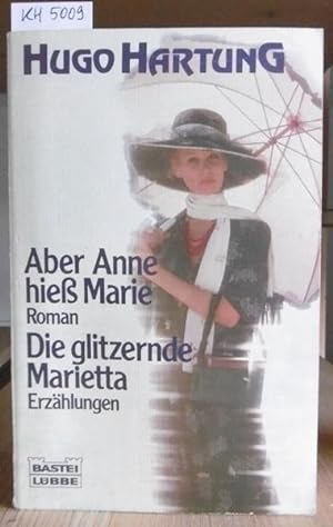 Seller image for Aber Anne hie Marie. Roman. - Die glitzernde Marietta. Erzhlungen. for sale by Versandantiquariat Trffelschwein