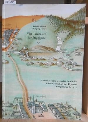 Image du vendeur pour Vier Teiche auf der Streitkarte. Anlass fr eine Zeitreise durch die Wasserwirtschaft des Unteren Burgstdter Reviers. mis en vente par Versandantiquariat Trffelschwein