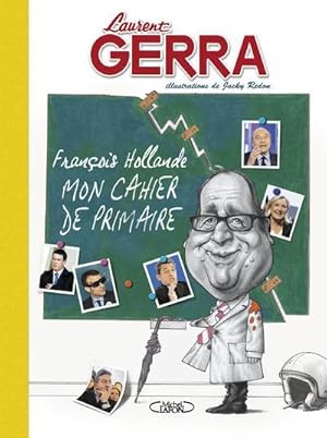 Seller image for Franois Hollande ; mon cahier de primaire for sale by Chapitre.com : livres et presse ancienne