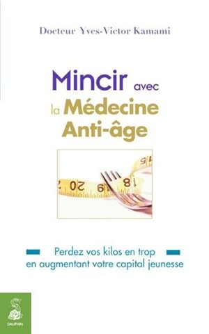 Bild des Verkufers fr Mincir avec la mdecine anti-ge. perdez vos kilos en trop en augmentant votre capital jeunesse zum Verkauf von Chapitre.com : livres et presse ancienne