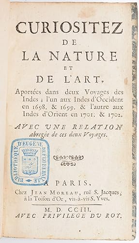 Bild des Verkufers fr Curiositez de la nature et de l'art, aportes dans deux Voyages des Indes; l'un aux Indes d'Occident en 1698. & 1699. & l'autre aux Indes d'Orient en 1701. & 1702. Avec une relation abrege de ces deux Voyages zum Verkauf von Fldvri Books