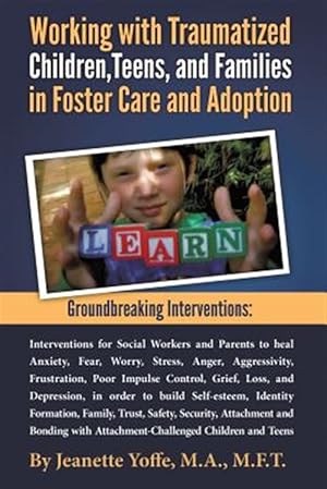 Bild des Verkufers fr Groundbreaking Interventions: Working with Traumatized Children, Teens and Families in Foster Care and Adoption zum Verkauf von GreatBookPrices