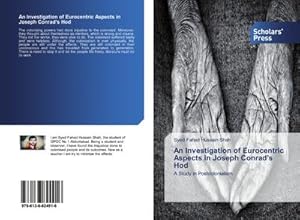 Bild des Verkufers fr An Investigation of Eurocentric Aspects in Joseph Conrad's Hod : A Study in Postcolonialism zum Verkauf von AHA-BUCH GmbH