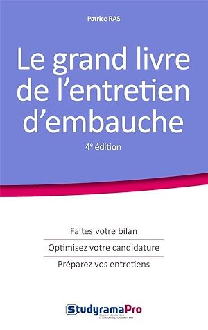 le grand livre de l'entretien d'embauche ; faites votre bilan, optimisez votre candidature, prépa...