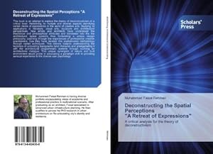 Immagine del venditore per Deconstructing the Spatial Perceptions "A Retreat of Expressions" venduto da BuchWeltWeit Ludwig Meier e.K.