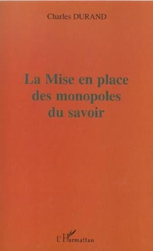 Image du vendeur pour La mise en place des monopoles du savoir mis en vente par Chapitre.com : livres et presse ancienne