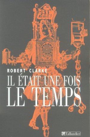 Seller image for il etait une fois le temps for sale by Chapitre.com : livres et presse ancienne