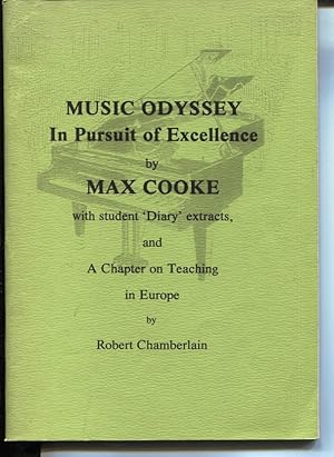 MUSIC ODYSSEY : IN PURSUIT OF EXCELLENCE BY MAX COOKE WITH STUDENT DIARY EXTRACTS, AND A CHAPTER ...