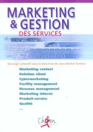 Marketing et gestion des services. marketing contact, relation client, cybermarketing, facility m...
