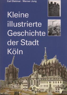 Bild des Verkufers fr Kleine illustrierte Geschichte der Stadt Kln. zum Verkauf von Antiquariat Jenischek