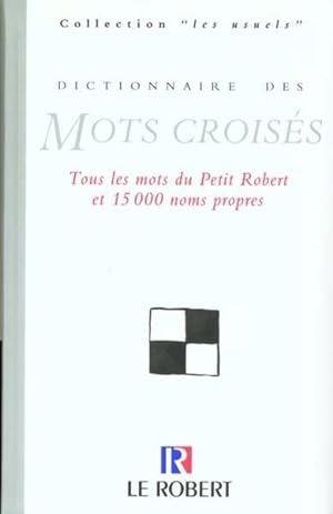 Dictionnaire des mots croisés. tous les mots du Petit Robert et 15000 noms propres