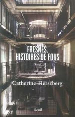 Bild des Verkufers fr Fresnes, histoires de fous zum Verkauf von Chapitre.com : livres et presse ancienne