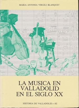 Seller image for LA MUSICA EN VALLADOLID EN EL SIGLO XX for sale by LIBRERIA TORMOS