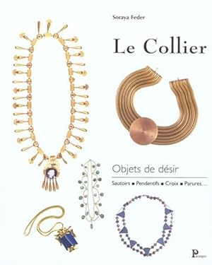 Seller image for Le collier. sautoirs, pendentifs, croix, parures for sale by Chapitre.com : livres et presse ancienne