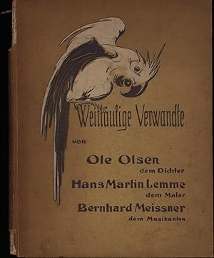 Weitläufige Verwandte,von Ole Olsen, dem Dichter, Hans Martin Lemme dem Maler, Bernhard Meissner ...