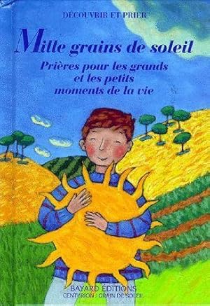 Imagen del vendedor de mille grains de soleil ; prires pour les grands et les petits moments de la vie a la venta por Chapitre.com : livres et presse ancienne