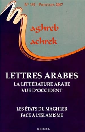 MAGHREB-MACHREK N.191 ; lettres arabes ; la littérature arabe vue d'occident ; les états du maghr...