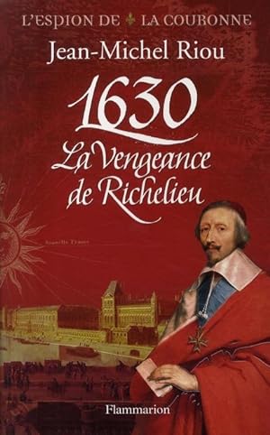 Image du vendeur pour 1630, la vengeance de Richelieu mis en vente par Chapitre.com : livres et presse ancienne
