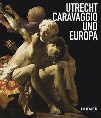 Bild des Verkufers fr Utrecht, Caravaggio und Europa. zum Verkauf von Antiquariat Bergische Bcherstube Mewes