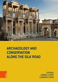 Seller image for Archaeology and Conservation along the Silk Road. (Konservierungswissenschaft. Restaurierung. Technologie, Band 016). for sale by Antiquariat Bergische Bcherstube Mewes