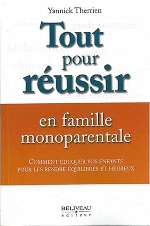 Bild des Verkufers fr Tout pour russir en famille monoparentale zum Verkauf von Chapitre.com : livres et presse ancienne