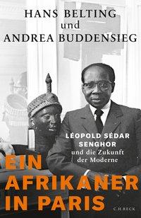 Immagine del venditore per Ein Afrikaner in Paris. Lopold Sdar Senghor und die Zukunft der Moderne. venduto da Antiquariat Bergische Bcherstube Mewes