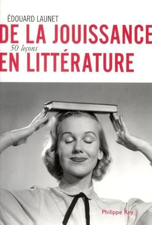 Bild des Verkufers fr de la jouissance en littrature, 50 leons zum Verkauf von Chapitre.com : livres et presse ancienne