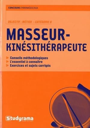 Imagen del vendedor de Masseur-kinsithrapeute. objectif, mtier catgorie B et conseils mthodologiques, l'essentiel  connatre, exercices et sujets corrigs a la venta por Chapitre.com : livres et presse ancienne