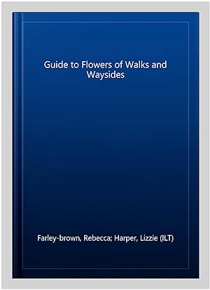 Seller image for Guide to Flowers of Walks and Waysides for sale by GreatBookPrices