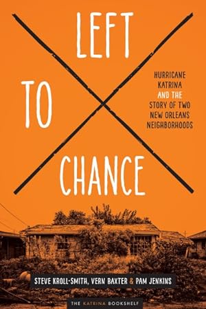 Seller image for Left to Chance : Hurricane Katrina and the Story of Two New Orleans Neighborhoods for sale by GreatBookPrices