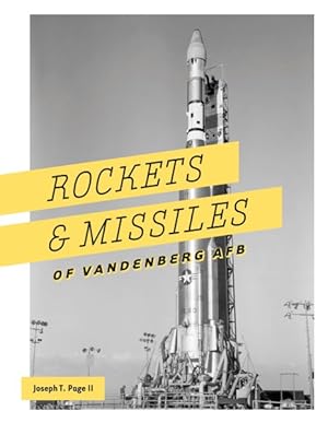 Image du vendeur pour Rockets and Missiles of Vandenberg AFB : Air Force Base 1957-2017 mis en vente par GreatBookPrices