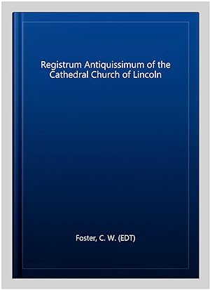 Image du vendeur pour Registrum Antiquissimum of the Cathedral Church of Lincoln mis en vente par GreatBookPrices