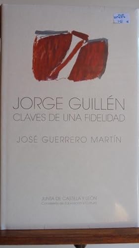Seller image for JORGE GUILLN. CLAVES DE UNA FIDELIDAD for sale by LIBRERA ROBESPIERRE