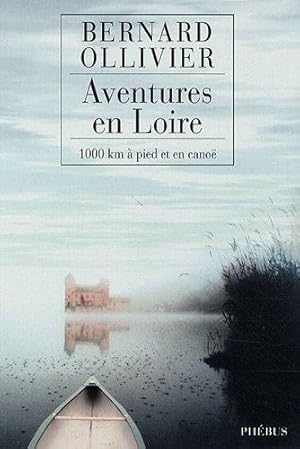 Seller image for Aventures en Loire : 1.000 kilomtres  pied et en cano for sale by dansmongarage