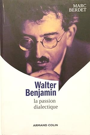 Seller image for Walter Benjamin la passion dialectique for sale by A Balzac A Rodin