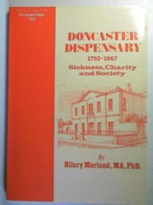 Seller image for Doncaster dispensary 1792-1867: sickness, charity and society (occasional paper) for sale by Cotswold Internet Books