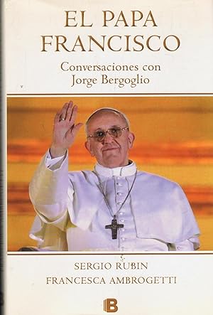Bild des Verkufers fr EL PAPA FRANCISCO. Conversaciones con Jorge Bergoglio zum Verkauf von Librera Torren de Rueda