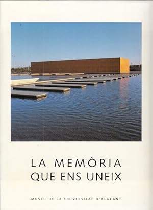 Seller image for LA MEMRIA QUE ENS UNEIX. (Museu de la Universitat D Alacant). for sale by Librera Vobiscum