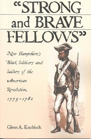 Bild des Verkufers fr Strong and Brave Fellows : New Hampshire's Black Soldiers and Sailors of the American Revolution, 1775-1784 zum Verkauf von GreatBookPrices
