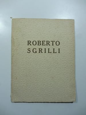 Imagen del vendedor de Roberto Sgrilli pittore a la venta por Coenobium Libreria antiquaria