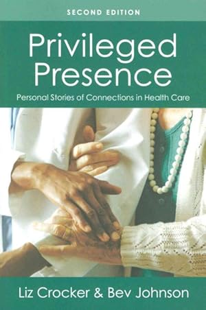 Seller image for Privileged Presence : Personal Stories of Connections in Health Care for sale by GreatBookPrices