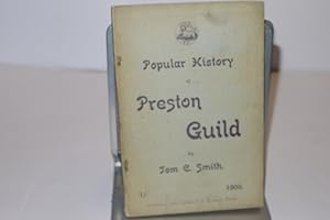 Popular History of Preston Guild From The Earliest Times Down to The Year 1902 with a Concise Gui...