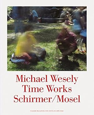 Time works. Michael Wesely. Mit einem Text von Jürgen Harten. [Übers.: Tim Connell]