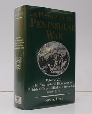 Seller image for A History of the Peninsular War. Volume VIII. The Biographical Dictionary of British Officers killed and wounded 1808-1814 NEAR FINE COPY IN UNCLIPPED DUSTWRAPPER for sale by Island Books