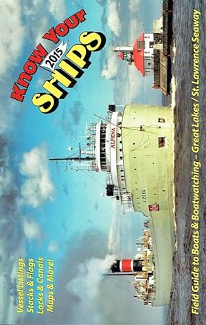Seller image for Know Your Ships 2015: Field Guide to Boats & Boatwatching - Great Lakes/St. Lawrence Seaway. for sale by Antiquariat Bernhardt