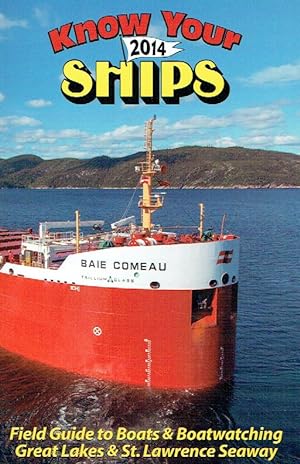 Seller image for Know Your Ships 2014: Field Guide to Boats & Boatwatching, Great Lakes & St. Lawrence Seaway. for sale by Antiquariat Bernhardt