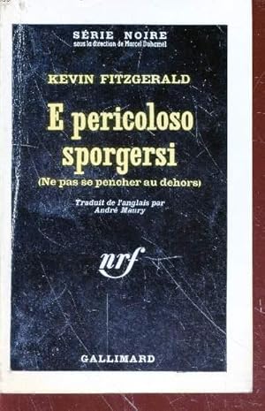 Bild des Verkufers fr E pericoloso sporgersi collection srie noire n762 zum Verkauf von Le-Livre