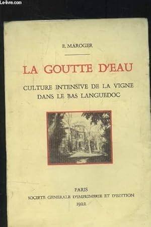 Seller image for La goutte d'eau : Culture intensive de la vigne dans le bas Languedoc for sale by Le-Livre