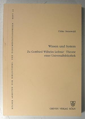 Wissen und System. Zu Gottfried Wilhelm Leibnitz' Theorie einer Universalbibliothek. (Kölner Arbe...