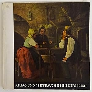 Image du vendeur pour Ausstellung Alltag und Festbrauch im Biedermeier. Gemlde und Aquarelle aus den Sammlungen des Niedersterreichisches Landesmuseums, Wien. Mit 6 farb. u. 12 s/w-Abb. mis en vente par Der Buchfreund